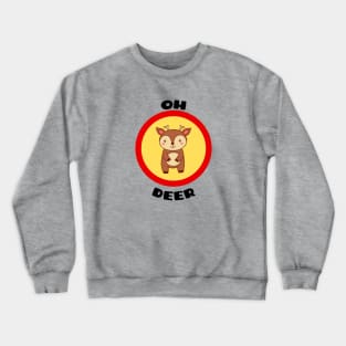 Oh Deer - Deer Pun Crewneck Sweatshirt